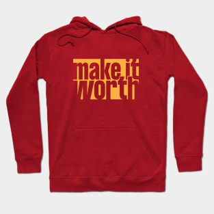 Make it Worth Hoodie